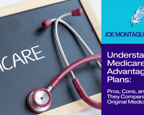 Understanding Medicare Advantage Plans: Pros, Cons, and How They Compare to Original Medicare