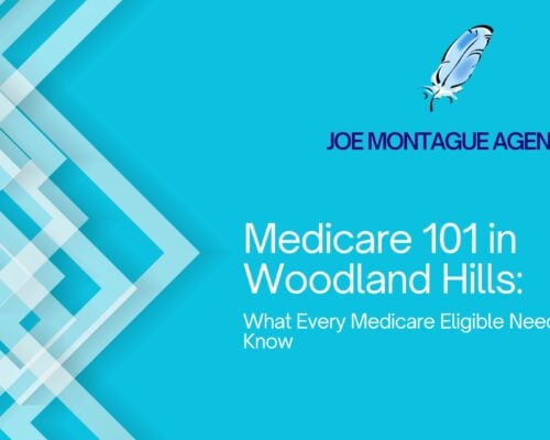 Medicare 101 in Woodland Hills: What Every Medicare Eligible Needs to Know