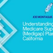 Understanding Medicare Supplement (Medigap) Plans in California - Joe Montague - Woodland Hills, CA